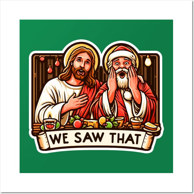 We Saw That meme Jesus Christ Santa Claus Christmas Party Wall Art by Plushism